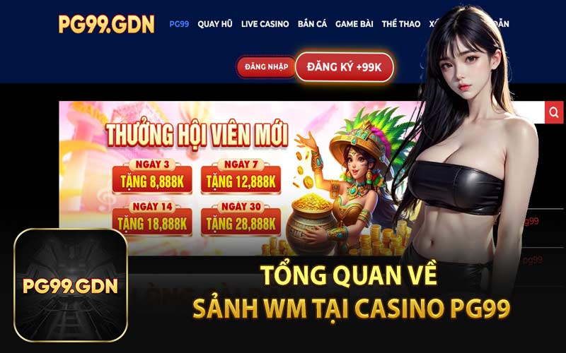 Tổng Quan Về Sảnh WM Tại Casino PG99